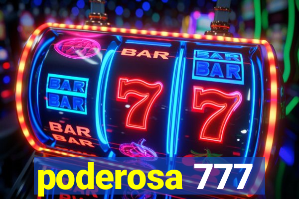 poderosa 777